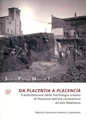 eBook, Da Placentia a Placencia : trasformazione della morfologia urbana di Piacenza dall'età tardoantica all'alto Medioevo, All'insegna del giglio