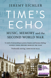 E-book, Time's Echo : The Second World War, the Holocaust, and the Music of Remembrance, Faber & Faber