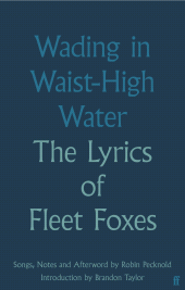 E-book, Wading in Waist-High Water : The Lyrics of Fleet Foxes, Faber & Faber