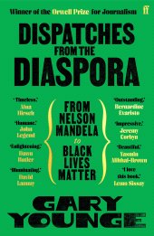 E-book, Dispatches from the Diaspora : From Nelson Mandela to Black Lives Matter, Faber & Faber