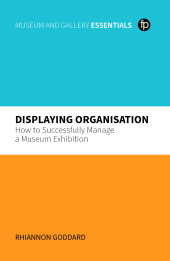 E-book, Displaying Organisation : How to Successfully Manage a Museum Exhibition, Facet Publishing