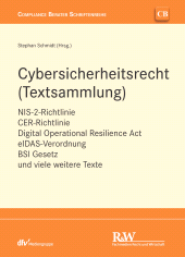 eBook, Cybersicherheitsrecht (Textsammlung) : NIS-2-Richtlinie, CER-Richtlinie, Digital Operational Resilience Act, eIDAS-Verordnung, BSI Gesetz und viele weitere Texte, Fachmedien Recht und Wirtschaft