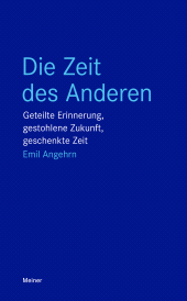 E-book, Die Zeit des Anderen : Geteilte Erinnerung, gestohlene Zukunft, geschenkte Zeit, Felix Meiner Verlag