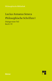 E-book, Philosophische Schriften I : Dialoge erster Teil (Buch I-VI): Von der göttlichen Vorsehung - Von der Unerschütterlichkeit des Weisen - Drei Bücher vom Zorn - Trostschrift an Marcia., Felix Meiner Verlag