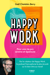 E-book, Happy Work : Pour une vie pro sereine et épanouie, First Éditions