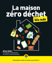 E-book, La maison zéro déchet pour les Nuls, Gubri, Aline, First Éditions