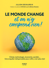 E-book, Le monde change et on n'y comprend rien! : Climat, technologie, économie, société... Une enquête indispensable pour enfin y voir plus clair, First Éditions