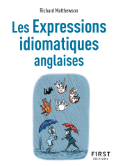 eBook, Le Petit Livre de : Les Expressions idiomatiques anglaises, Matthewson, Richard, First Éditions