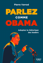 E-book, Parlez comme Obama : Adoptez la rhétorique des leaders, Varrod, Pierre, First Éditions