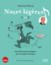 E-book, Notes légères : Les plus belles histoires de la musique classique illustrées, Morin, Christian, First Éditions