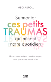 E-book, Surmonter ces petits traumas qui minent notre quotidien, First Éditions