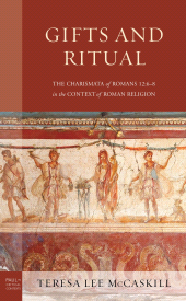 eBook, Gifts and Ritual : The Charismata of Romans 12: 6-8 in the Context of Roman Religion, Fortress Academic