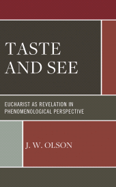 E-book, Taste and See : Eucharist as Revelation in Phenomenological Perspective, Fortress Academic