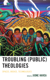 E-book, Troubling (Public) Theologies : Spaces, Bodies, Technologies, Fortress Academic