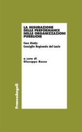 eBook, La misurazione delle performance nelle organizzazioni pubbliche : case study : Consiglio regionale del Lazio, Franco Angeli