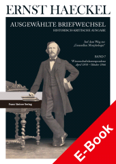 E-book, Ernst Haeckel: Ausgewählte Briefwechsel. Historisch-kritische Ausgabe. Bd. 7 : Wissenschaftskorrespondenz. Auf dem Weg zur "Generellen Morphologie". April 1858 bis Oktober 1866, Franz Steiner Verlag GmbH