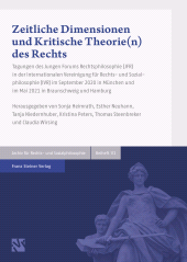 eBook, Zeitliche Dimensionen und Kritische Theorie(n) des Rechts : Tagungen des Jungen Forums Rechtsphilosophie (JFR) in der Internationalen Vereinigung für Rechts- und Sozialphilosophie (IVR) im September 2020 in München und im Mai 2021 in Braunschweig und Hamburg, Franz Steiner Verlag GmbH