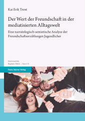 E-book, Der Wert der Freundschaft in der mediatisierten Alltagswelt : Eine narratologisch-semiotische Analyse der Freundschaftserzählungen Jugendlicher, Franz Steiner Verlag GmbH