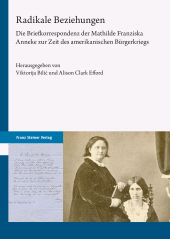 E-book, Radikale Beziehungen : Die Briefkorrespondenz der Mathilde Franziska Anneke zur Zeit des amerikanischen Bürgerkriegs, Franz Steiner Verlag GmbH