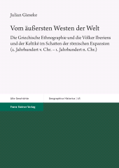 eBook, Vom äußersten Westen der Welt : Die Griechische Ethnographie und die Völker Iberiens und der Keltiké im Schatten der römischen Expansion (2. Jahrhundert v. Chr. - 1. Jahrhundert n. Chr.), Franz Steiner Verlag GmbH