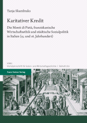 E-book, Karitativer Kredit : Die Monti di Pietà, franziskanische Wirtschaftsethik und städtische Sozialpolitik in Italien (15. und 16. Jahrhundert), Franz Steiner Verlag GmbH