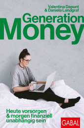 E-book, Generation Money : Heute vorsorgen & morgen finanziell unabhängig sein, GABAL Verlag