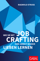 E-book, Wie Sie mit Job Crafting Ihre Arbeit wieder lieben lernen, GABAL Verlag