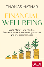 E-book, Financial Wellbeing : Die 10 Money- und Mindset-Bausteine für ein krisenfestes, glückliches und erfolgreiches Leben, GABAL Verlag