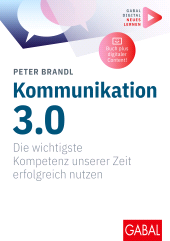 E-book, Kommunikation 3.0 : Die wichtigste Kompetenz unserer Zeit erfolgreich nutzen | (Mit digitalen Zusatzinhalten zum Buch), GABAL Verlag