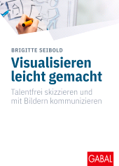 eBook, Visualisieren leicht gemacht : Talentfrei skizzieren und mit Bildern kommunizieren, GABAL Verlag