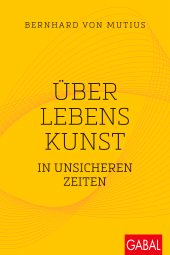 eBook, Über Lebenskunst in unsicheren Zeiten, GABAL Verlag