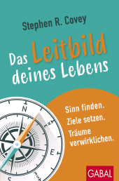E-book, Das Leitbild deines Lebens : Sinn finden. Ziele setzen. Träume verwirklichen., GABAL Verlag