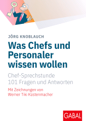 eBook, Was Chefs und Personaler wissen wollen : Chef-Sprechstunde. 101 Fragen und Antworten, GABAL Verlag