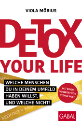 E-book, Detox your Life! : Welche Menschen du in deinem Umfeld haben willst. Und welche nicht!, GABAL Verlag