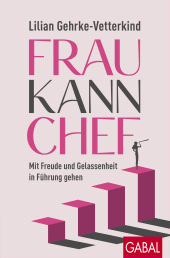 eBook, Frau kann Chef : Mit Freude und Gelassenheit in Führung gehen, GABAL Verlag