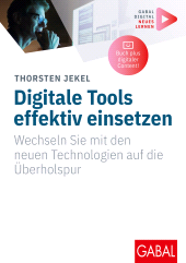 eBook, Digitale Tools effektiv einsetzen : Wechseln Sie mit den neuen Technologien auf die Überholspur | (Mit digitalen Zusatzinhalten zum Buch), GABAL Verlag