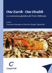 E-book, One earth-one health : la costruzione giuridica del terzo millennio : atti dei convegni Natura e ordine giuridico ed Eguaglianza ed Equità di cura, Dipartimento di scienze politiche e sociali dell'Alma Mater Studiorum, Università di Bologna, 23 e 24 novembre 2022, Giappichelli