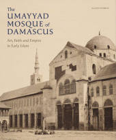 eBook, The Umayyad Mosque of Damascus : Art, Faith and Empire in Early Islam, Gingko