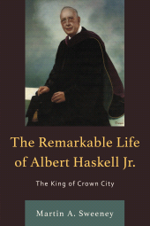 E-book, The Remarkable Life of Albert Haskell, Jr. : The King of Crown City, Hamilton Books