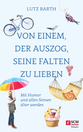 E-book, Von einem, der auszog, seine Falten zu lieben : Mit Humor und allen Sinnen älter werden, Hänssler