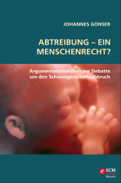 E-book, Abtreibung - ein Menschenrecht? : Argumentationshilfen zur Debatte um den Schwangerschaftsabbruch, Hänssler