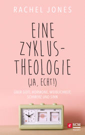 E-book, Eine Zyklus-Theologie (ja, echt!) : Über Gott, Hormone, Weiblichkeit, Schmerz und Sinn, Hänssler