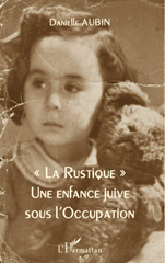 E-book, La Rustique : Une enfance juive sous l'Occupation, Aubin, Danielle, L'Harmattan