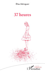 eBook, 37 heures, Adroguer, Elsa, L'Harmattan