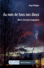 E-book, Au nom de tous nos dieux : Récits d'instants imaginaires, L'Harmattan