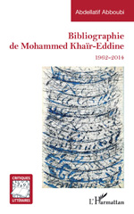 E-book, Bibliographie de Mohammed Khaïr-Eddine : 1962-2014, Abboubi, Abdellatif, L'Harmattan