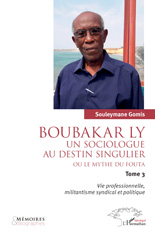 E-book, Boubakar Ly : Un sociologue au destin singulier ou le mythe du Fouta : Vie professionnelle, militantisme syndical et politique, L'Harmattan