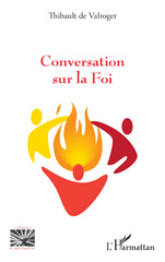 eBook, Conversation sur la Foi, de Valroger, Thibault, L'Harmattan