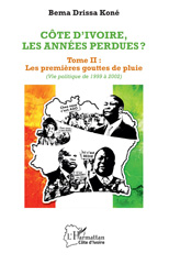 E-book, Côte d'Ivoire, les années perdues ? : Les premières gouttes de pluie (Vie politique de 1999 à 2002), L'Harmattan