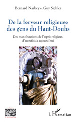 eBook, De la ferveur religieuse des gens du Haut-Doubs : Des manifestations de l'esprit religieux, d'autrefois à aujourd'hui, Narbey, Bernard, L'Harmattan